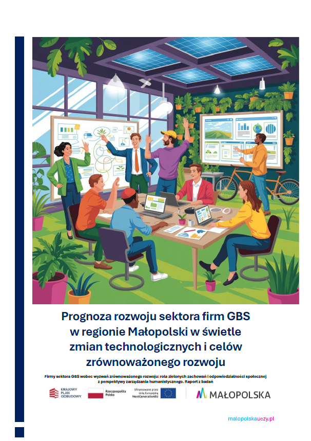 Publikacja „Prognoza rozwoju sektora firm GBS w regionie Małopolski w świetle zmian technologicznych i celów zrównoważonego rozwoju. Firmy sektora GBS wobec wyzwań zrównoważonego rozwoju: rola zielonych zachowań i odpowiedzialności społecznej z perspektywy zarządzania humanistycznego. Raport z badań”